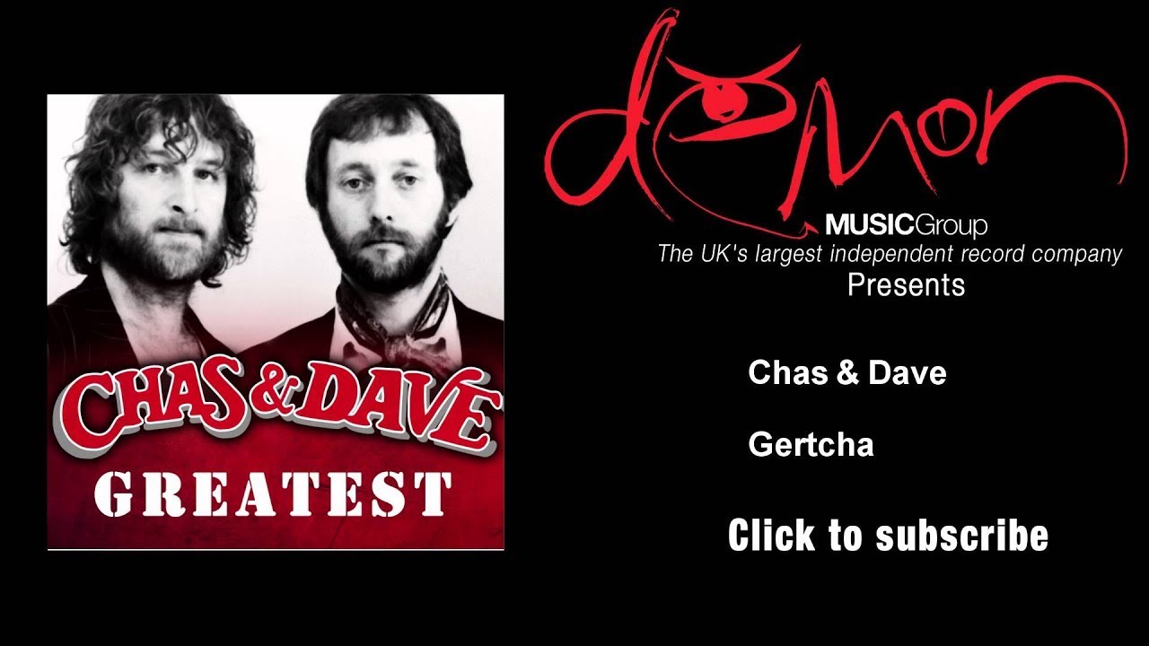 Chas & Dave - Gertcha