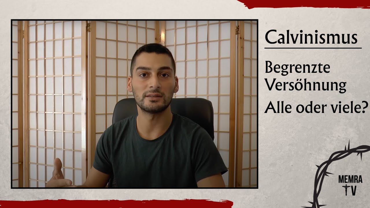Calvinismus: Starb Jesus für VIELE oder ALLE? (Begrenzte Sühne)  6/13