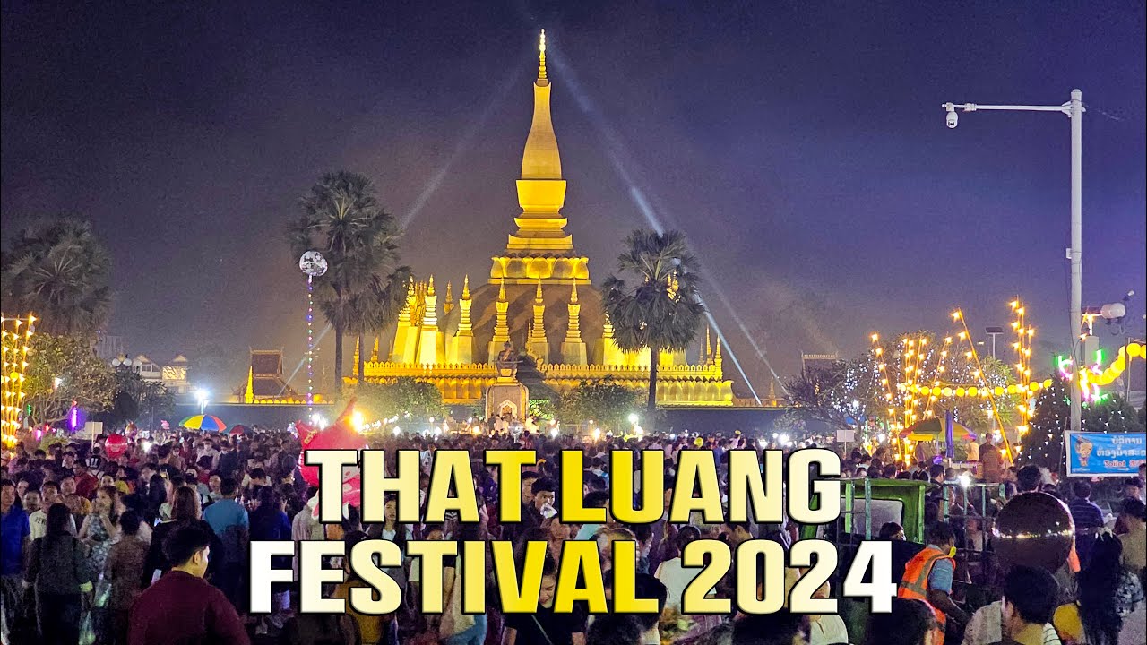 11/18/2024 - Koob Tsheej Thaj Luam 2024 | That Luang Festival 2024 in Vientiane, Laos
