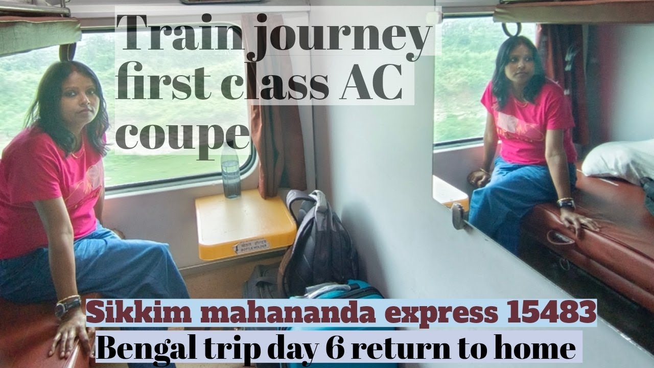 TRAIN JOURNEY FIRST AC COUPE VLOG Sikkim mahananda express West Bengal to Patna jn