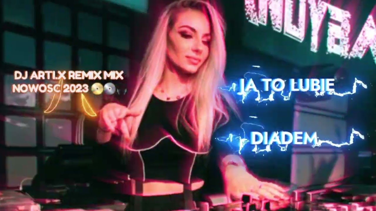 DIADEM JA TO LUBIĘ NOWOŚĆ 2023 REMIX MIX DJ ARTI.X 💿📀🎧🔥