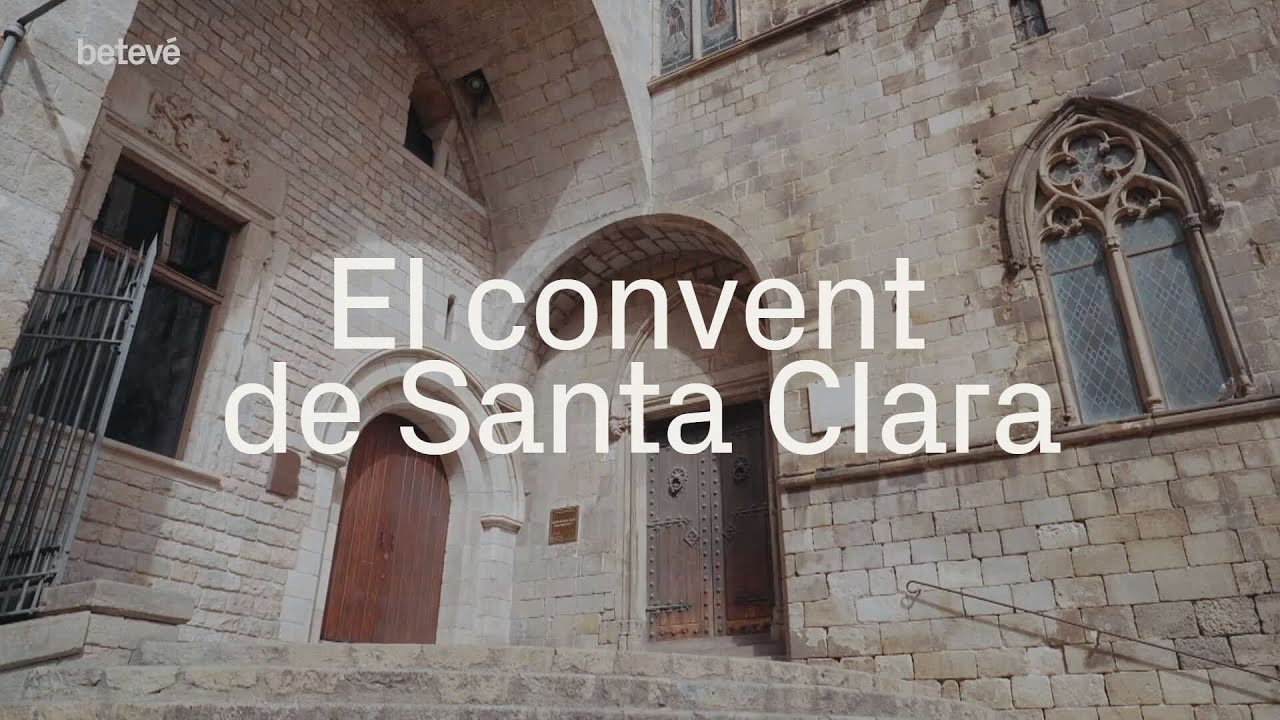 El convent de Santa Clara - Va passar aquí | betevé