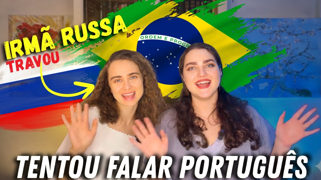 Traumatizei minha IRMÃ RUSSA com o PORTUGUÊS do Brasil (Parte 2)