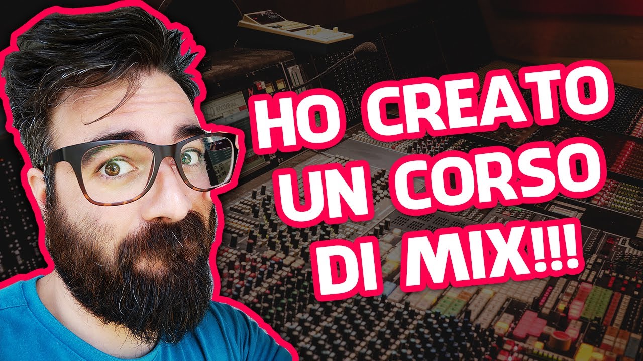 IL MIO CORSO DI MIX PROFESSIONALE: FINALMENTE FUORI! (Mixaggio, ITB, Produzione Musicale)