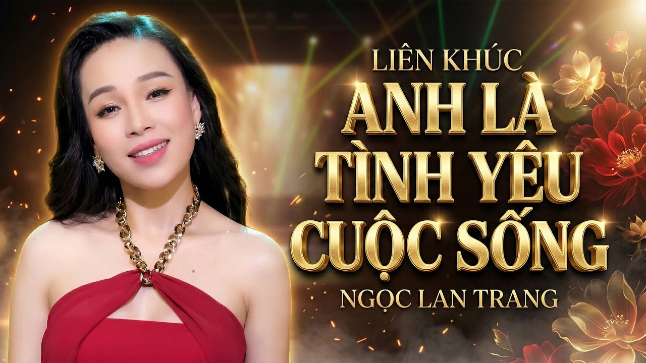 LIÊN KHÚC ANH LÀ TÌNH YÊU CUỘC SỐNG - NGỌC LAN TRANG || Nhạc Ngoại Hay Nhất 2026