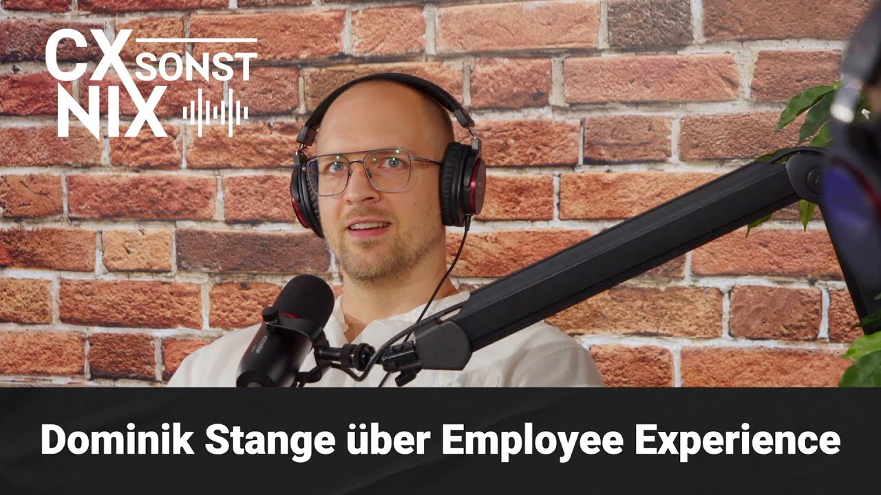 Employee Experience (EX) - Zufriedene Mitarbeiter als Fundament für eine großartige CX #cxsonstnix