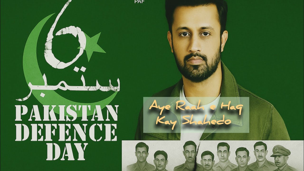 6 September | Defence Day Special | Aye Rah E Haq Ke Shaheedo | Atif Aslam | Milli Naghma 2025 