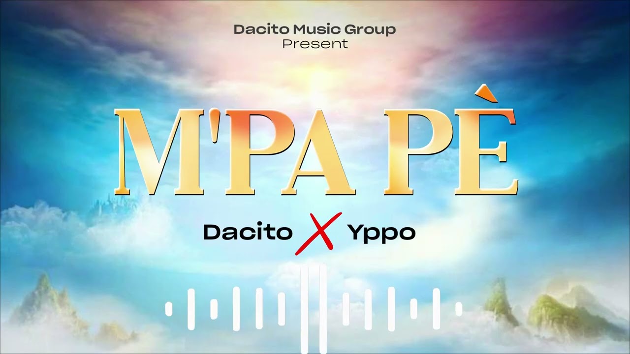 M'PA P&Egrave;, DACITO X YPPO Official Audio