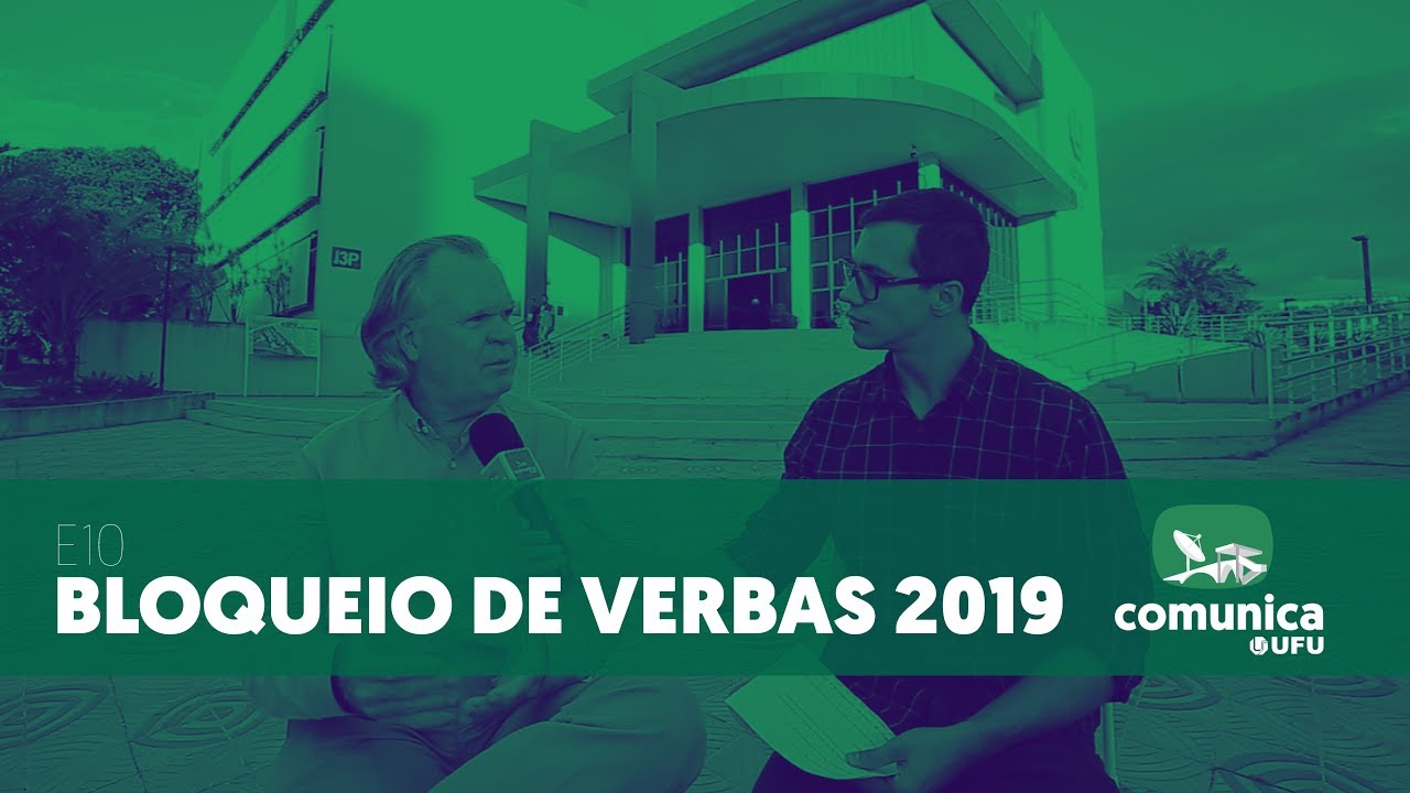 Comunica UFU - E10 - Bloqueio de Verbas 2019