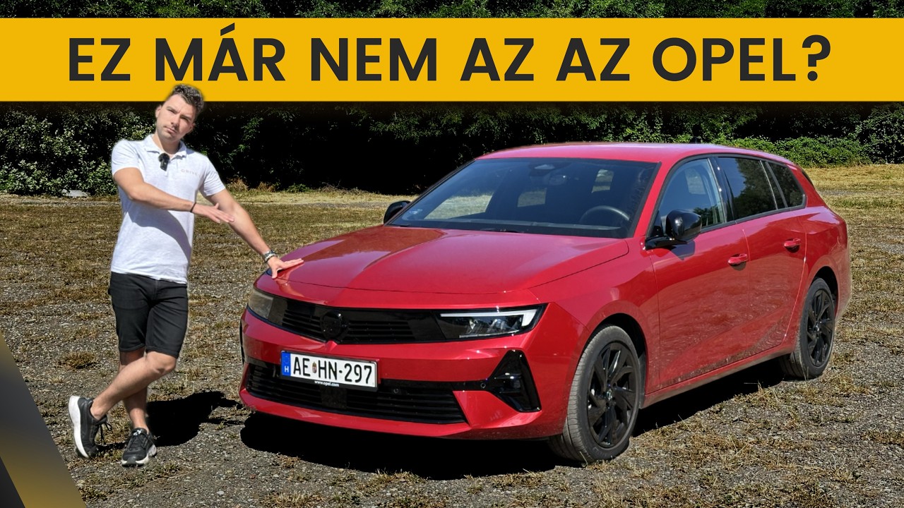 Opel Astra L Sports Tourer 2024. Ez m&aacute;r nem az az Opel?