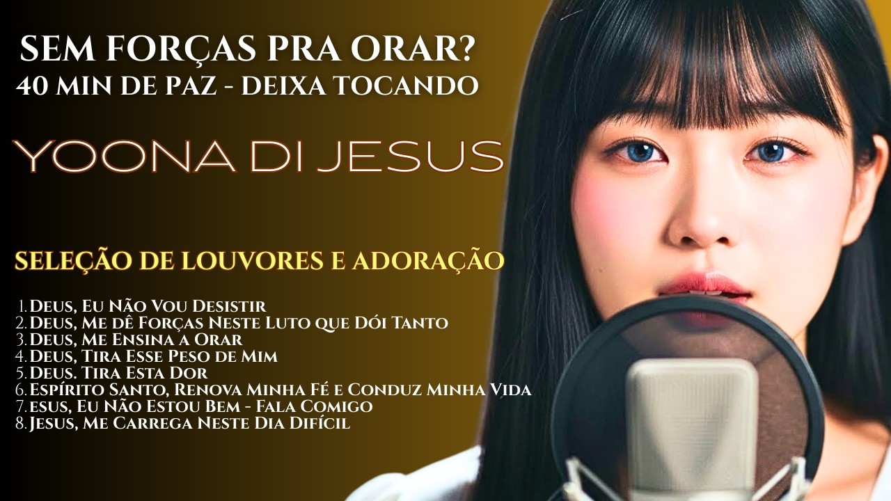 SEM FORÇAS PRA ORAR? 8 Louvores de Cura e Esperança Para Dias Difíceis (COM LETRA) | Yoona di Jesus