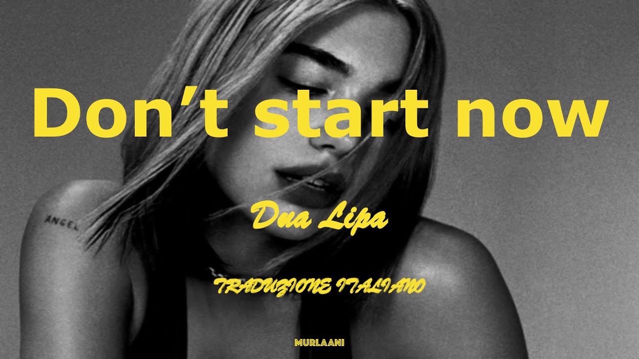 DUA LIPA-DON'T START NOW (TRADUZIONE ITALIANO)