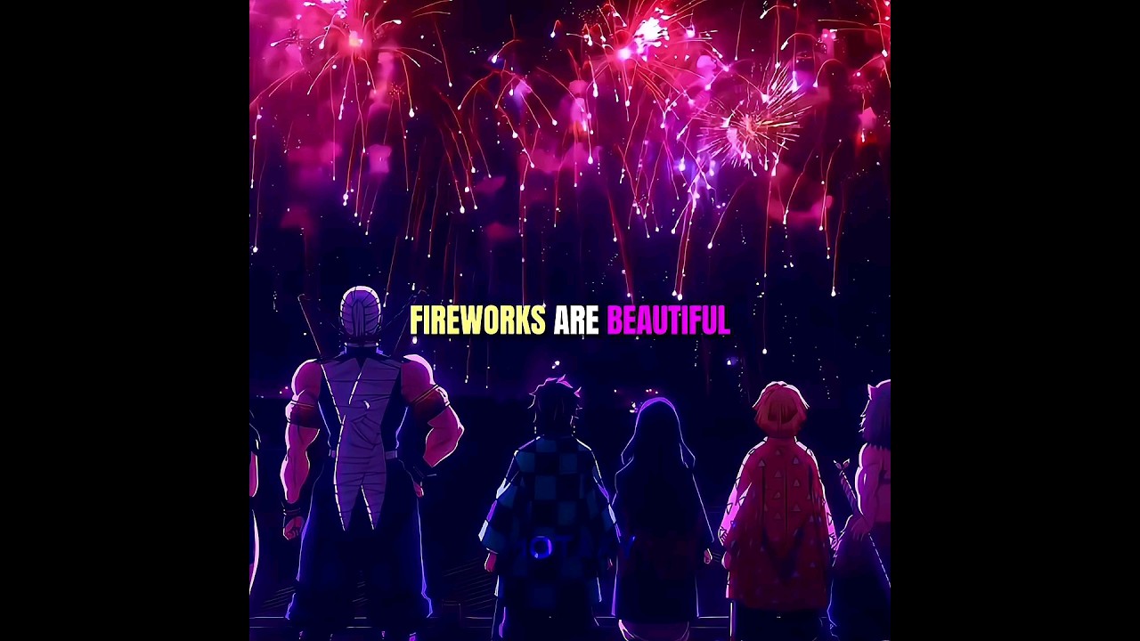 Fireworks are Beautiful🎆💟💫...#kny #fyp #hashira
