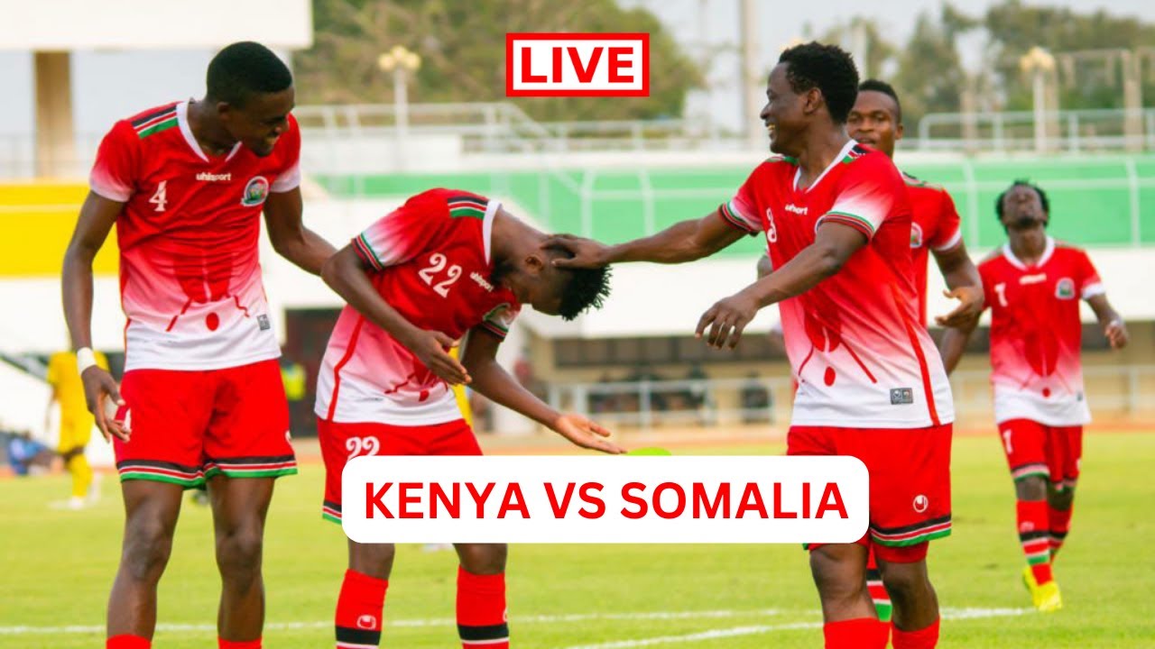 LIVE: CECAFA, KENYA VS SOMALIA MATCH GAME IN KENYA