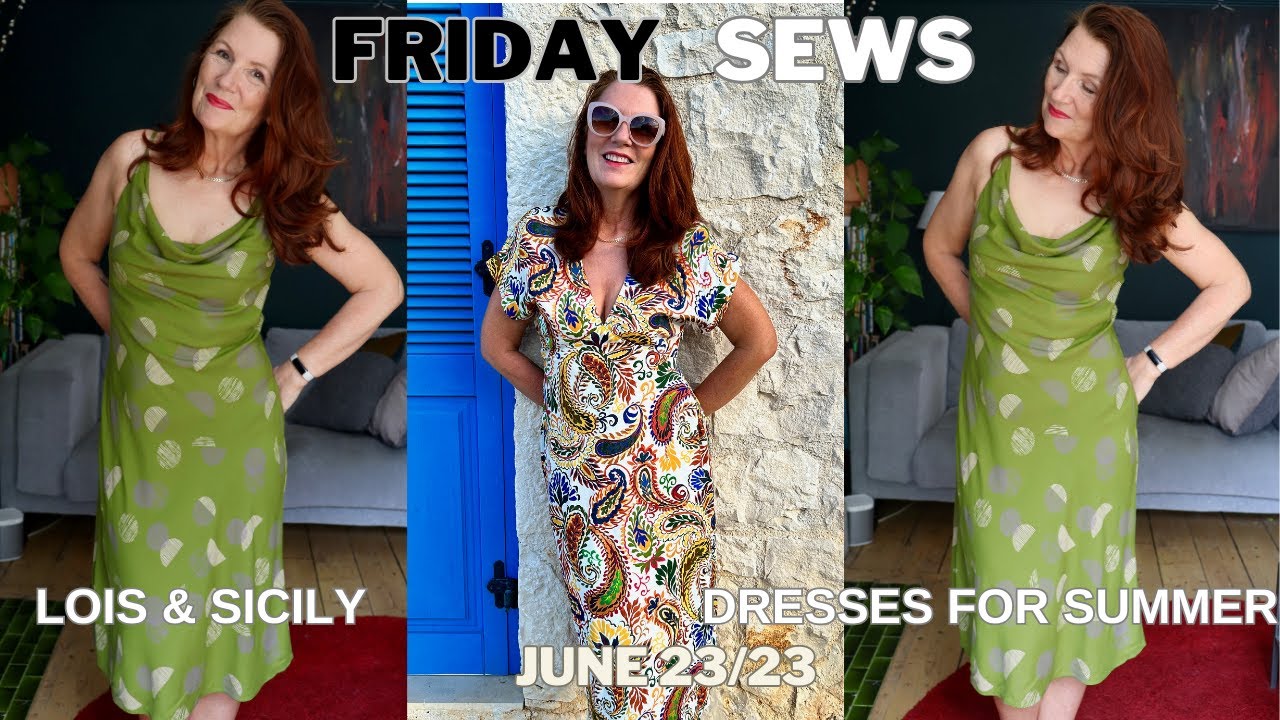 FRIDAY SEWS JUN 23 - LOIS & SICILY DRESSES FOR SUMMER