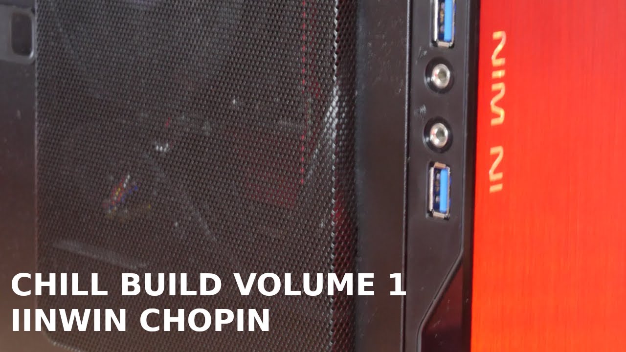 Chill Build Volume 1: Inwin Chopin ITX