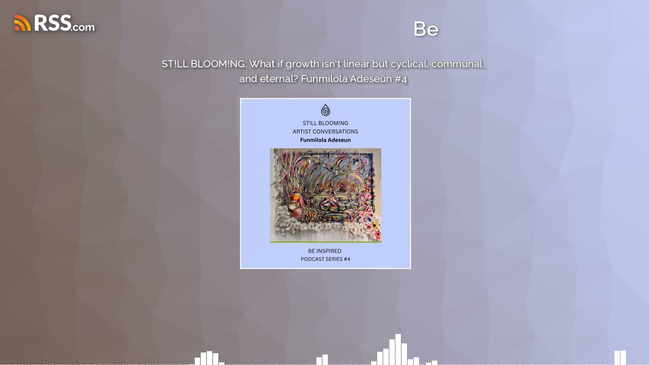 ST!LL BLOOM!NG: What if growth isn’t linear but cyclical, communal, and eternal? Funmilola...