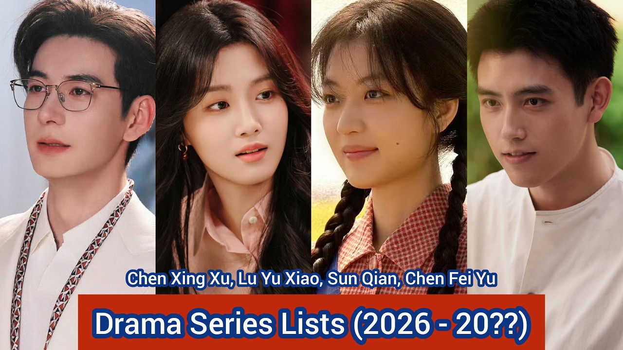 Чэнь Фэй Юй, Чэнь Син Сюй, Лу Юй Сяо, Сунь Цянь | Списки драматических сериалов (2026 - 20??) |