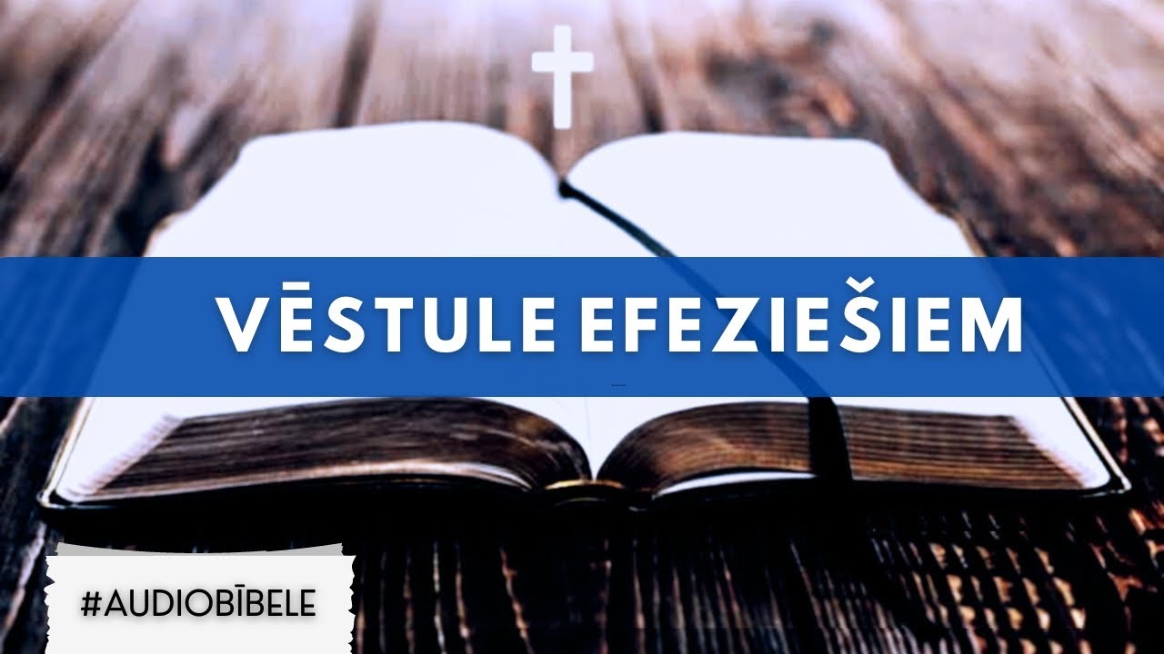 AUDIO BĪBELE // Vēstule Efezie&scaron;iem