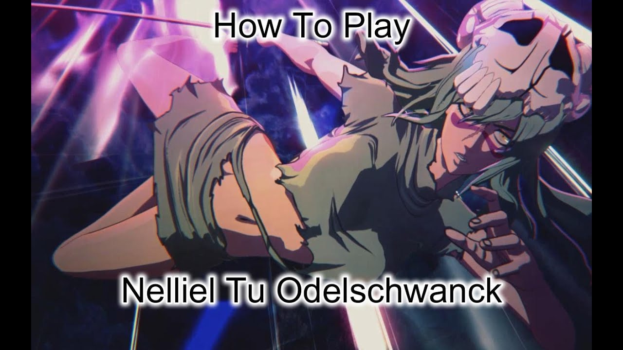 Beginners Guide to Nelliel Bleach Rebirth of Souls
