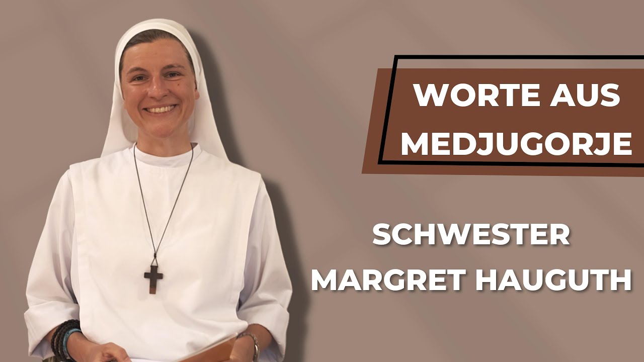 Worte aus Medjugorje - Zeugnis von Schwester Margret Hauguth (Gemeinschaft der Seligpreisungen)