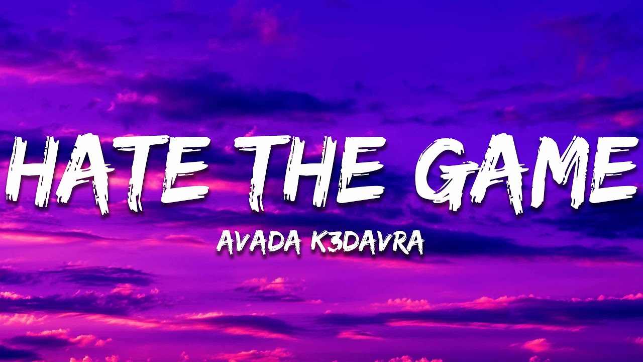 Avada K3davra - Hate The Game