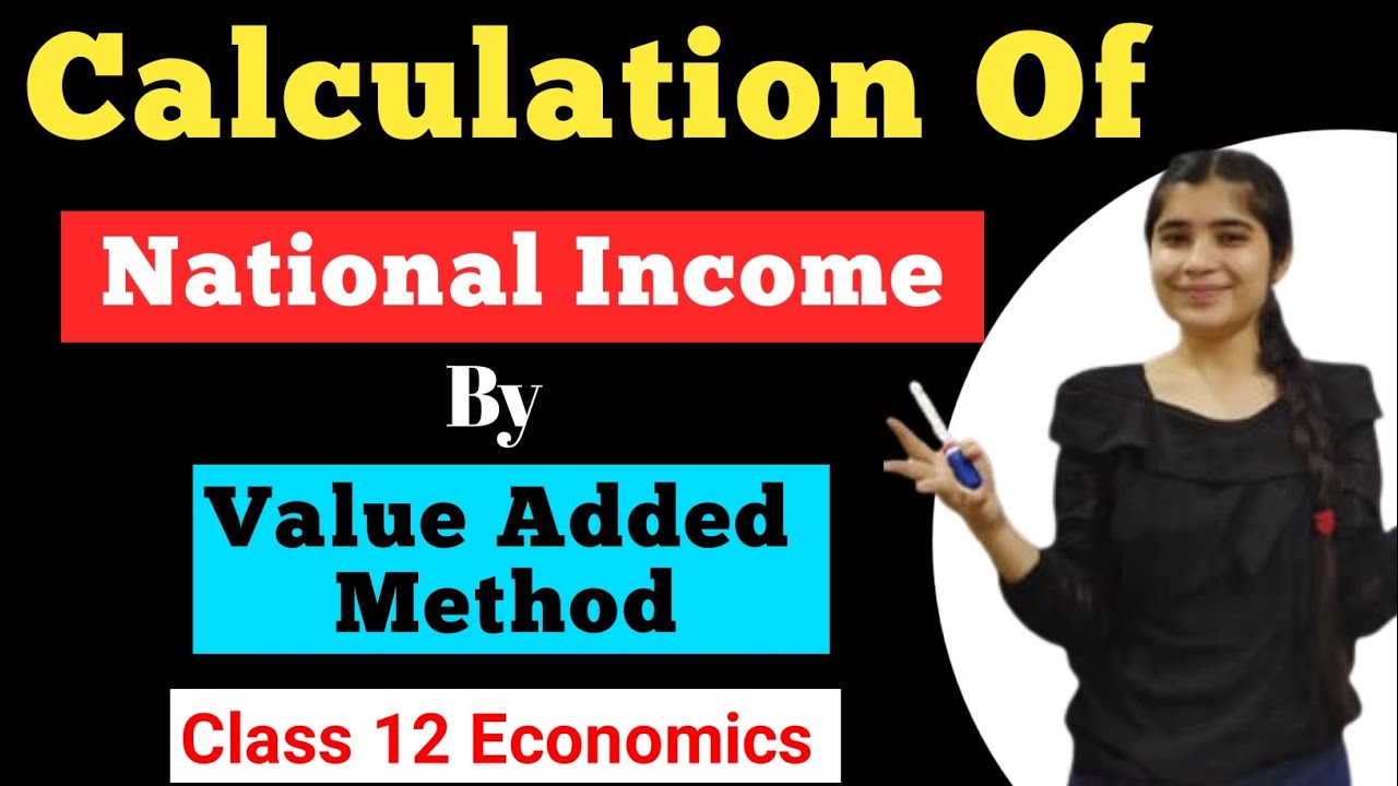 Value Added Method | How To Calculate National Income By Value Added Method | Class -12 | Economics
