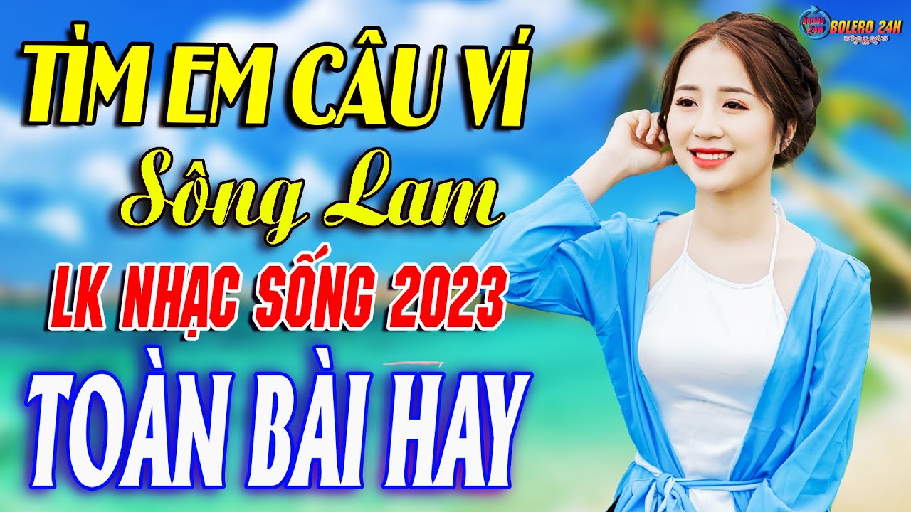 TÌM EM CÂU VÍ SÔNG LAM A PÁO➤Mở Loa Hết Cỡ Nhạc Sống Thôn Quê Thư Giãn-Dân ca xứ Nghệ triệu người mê