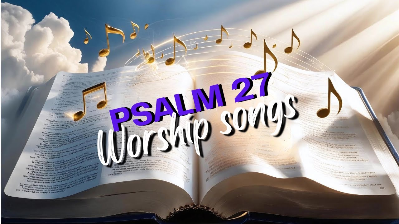 Psalm 27: The Lord Is My Light | Powerful Worship Song for Every Battle