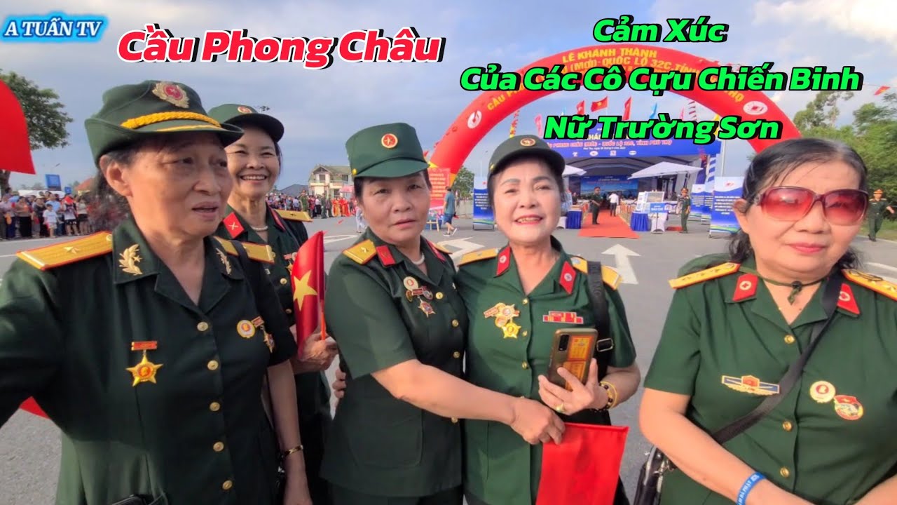 Cầu Phong Châu..Niềm Vui Dâng Trào Cảm Xúc Của Các Cô Cựu Chiến Binh Nữ Trường Sơn Tham Dự Cầu Mới