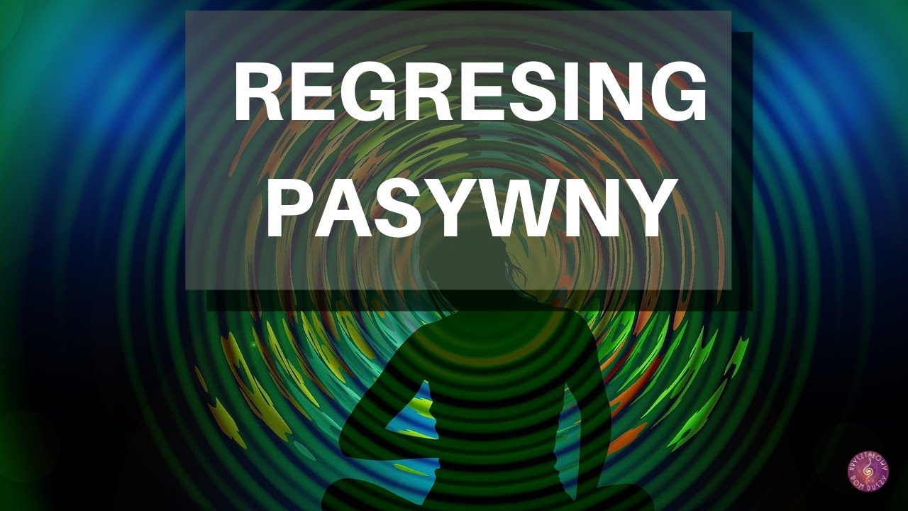 Regresing pasywny- odczyt pierścieni duszy.