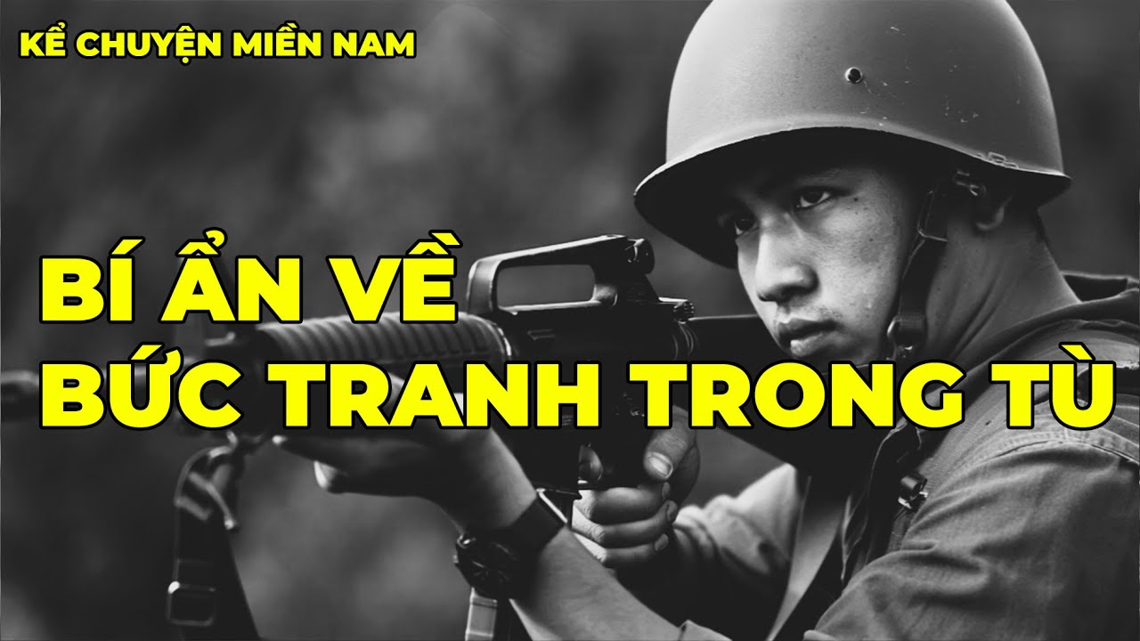 BÍ ẨN VỀ BỨC TRANH TRONG TÙ | Hồi Ký Miền Nam