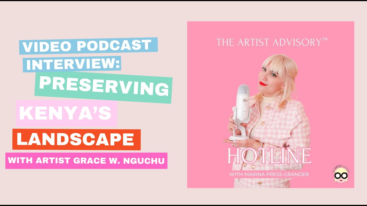 VIDEO PODCAST INTERVIEW: Preserving Kenya's Landscape with Artist Grace W. Nguchu