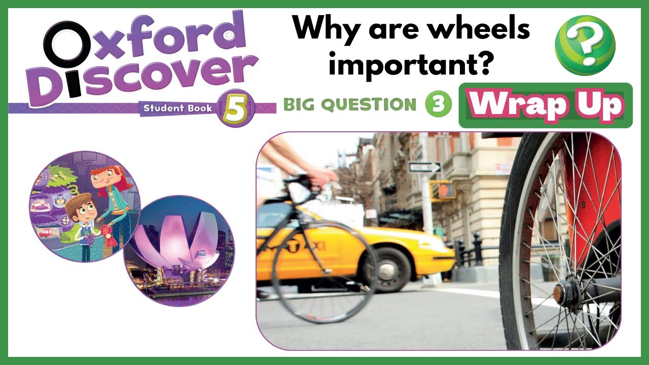 Oxford Discover 5 | Big Question 3 | Why are wheels important? | Wrap Up