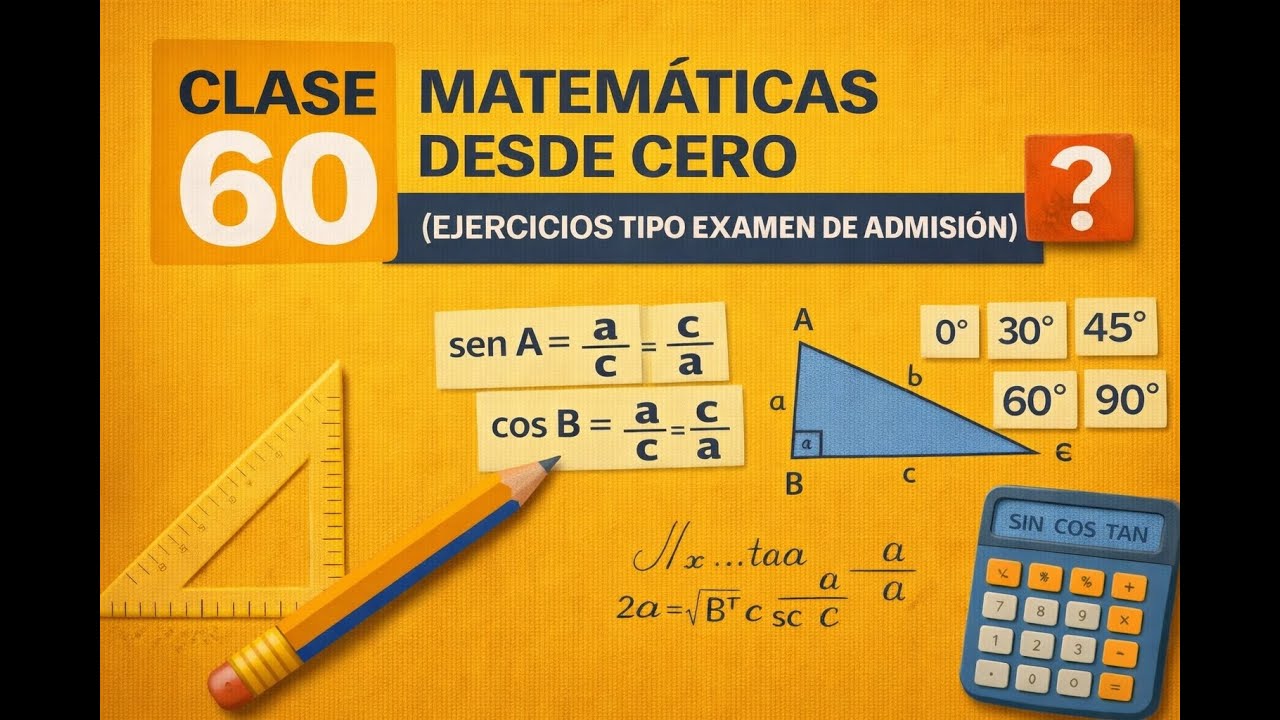 🧮 Clase 60 – Trigonometría desde cero (ejercicios tipo UNAM e IPN)