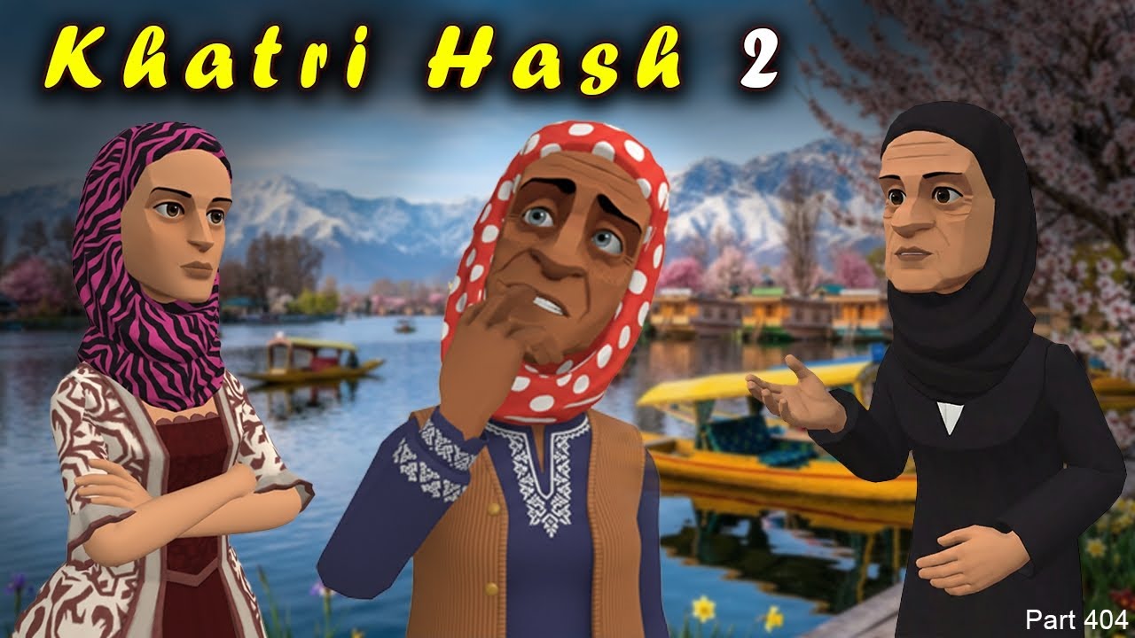Khatri Hash 2 | Part 404 | Nasiyat | Kashur Circus
