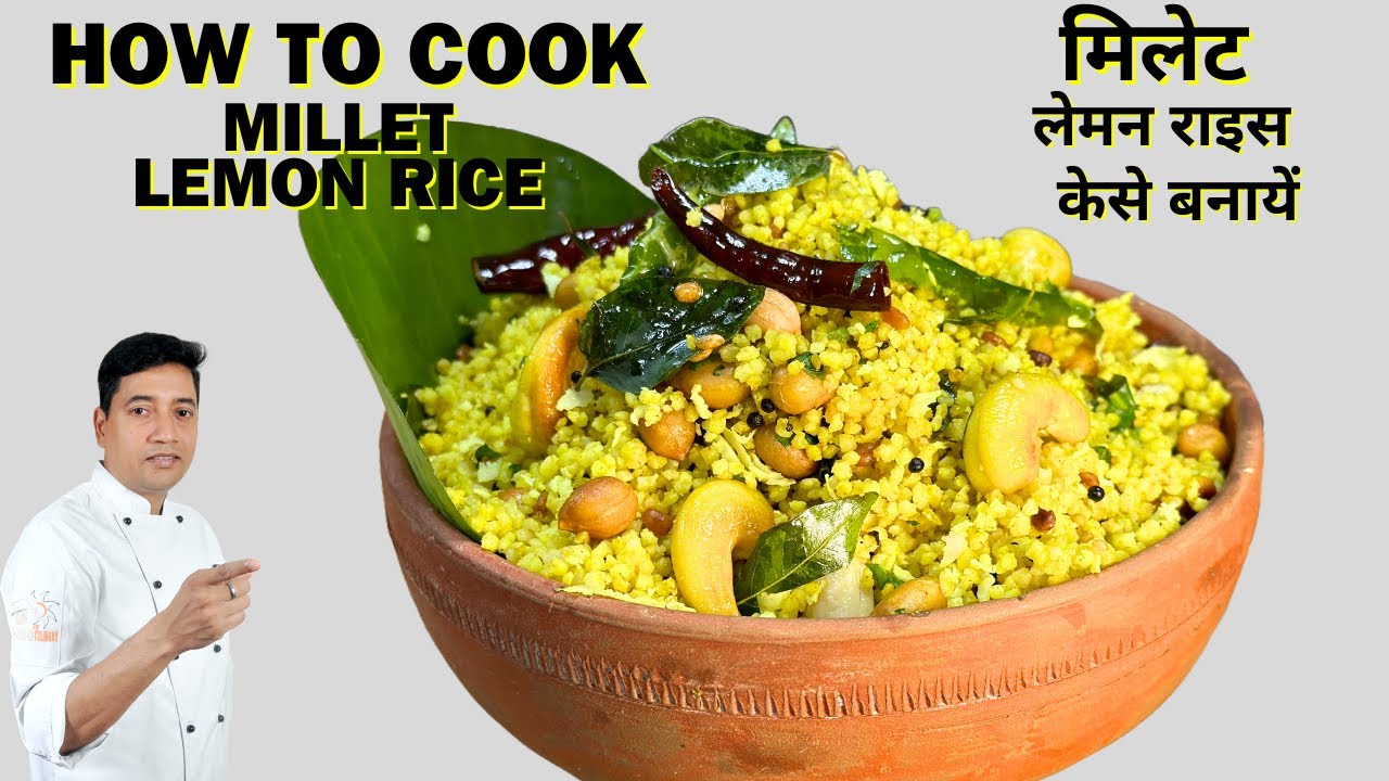 How to Cook Foxtail Millet Lemon Rice   | Millet Recipes | मिलेट बनाने का सही तरीका  | Chef Sahajan