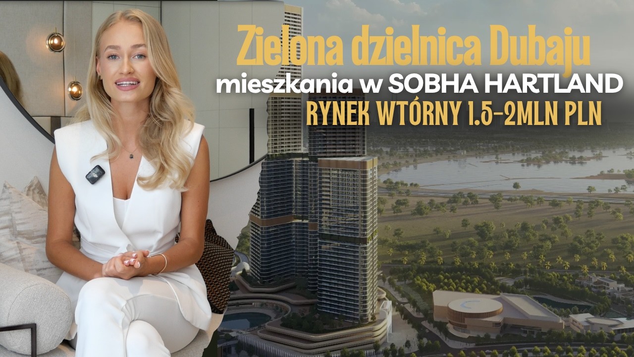 MIESZKANIA W DUBAJU 1,5-2 MLN PLN | SOBHA HARTLAND - ANALIZA RYNKU WTÓRNEGO