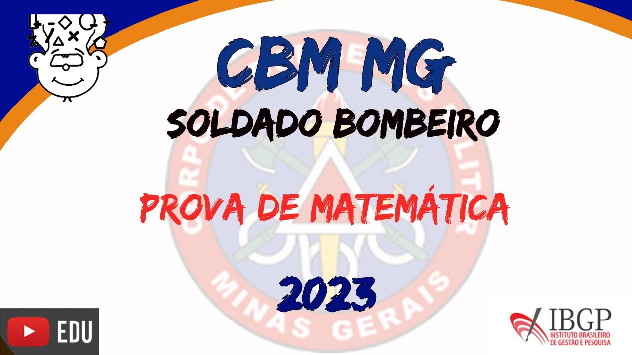 Bombeiros MG 2023 :: CFSd CBMMG 2023 :: Prova de Matemática :: Soldado