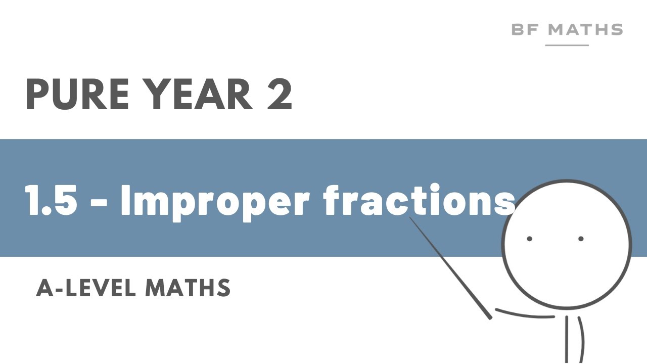 A-Level Maths | Pure Year 2 | 1.5 - Improper fractions Walkthrough | Edexcel