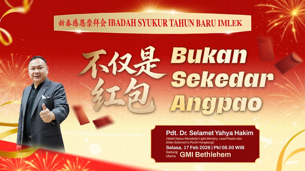 IBADAH SYUKUR TAHUN BARU IMLEK | 17 FEBRUARI 2026 | Bukan Sekedar Angpao | Pdt. Selamet Yahya Hakim
