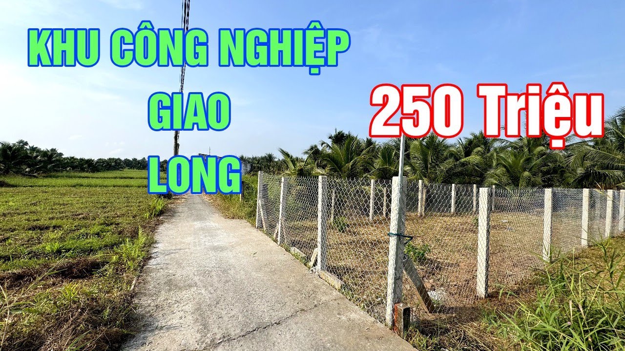 ĐẤT NỀN 250 TRIỆU KHU CÔNG NGHIỆP GIAO LONG