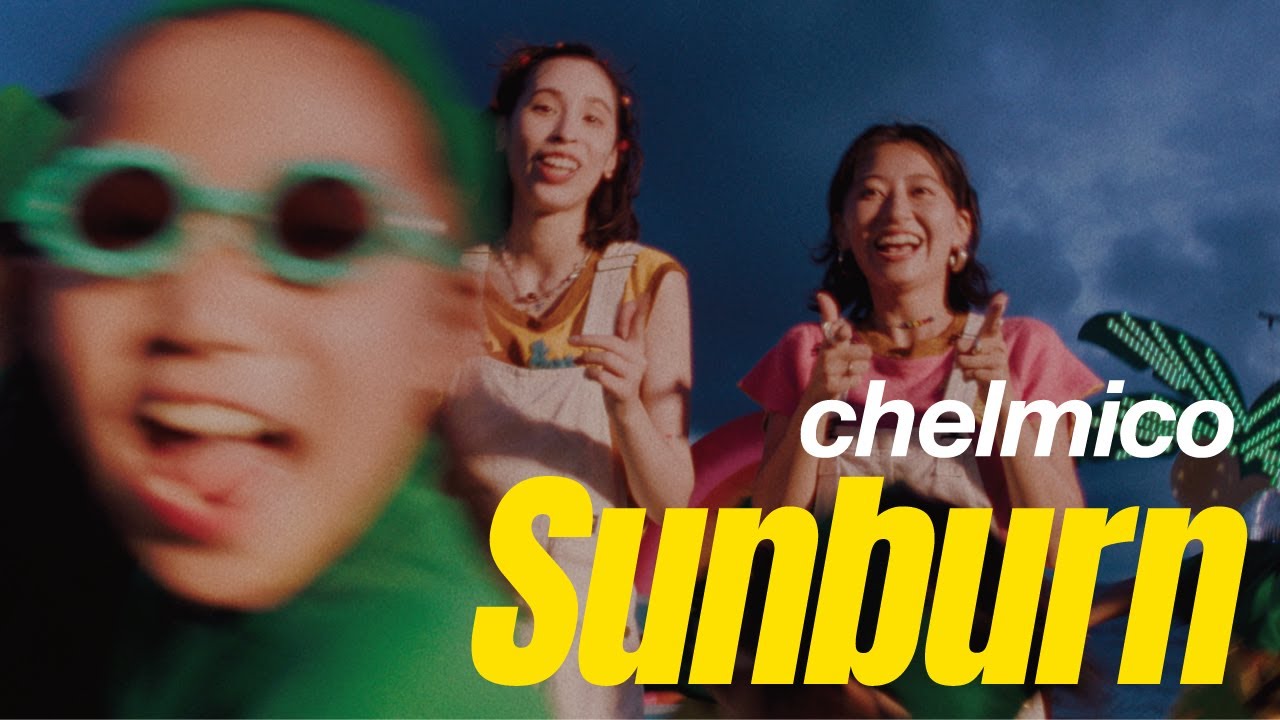chelmico - Sunburn -  [Official Music Video]