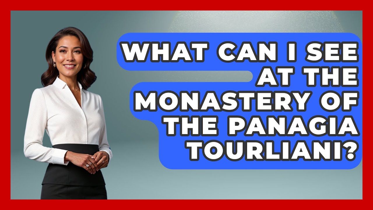 What Can I See at the Monastery of the Panagia Tourliani? - Talking Greece