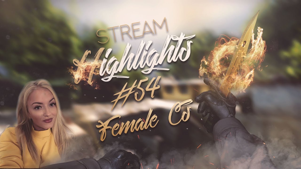 Stream Highlights #54 FEMALE CS