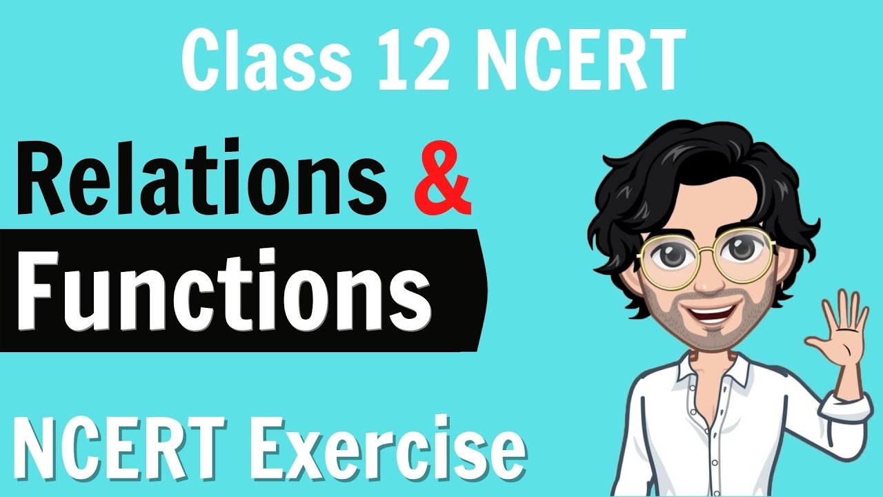 Class 12 - Relation and Functions NCERT Exercises