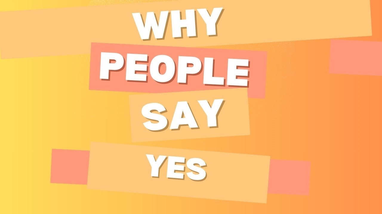 What Makes People Say YES!