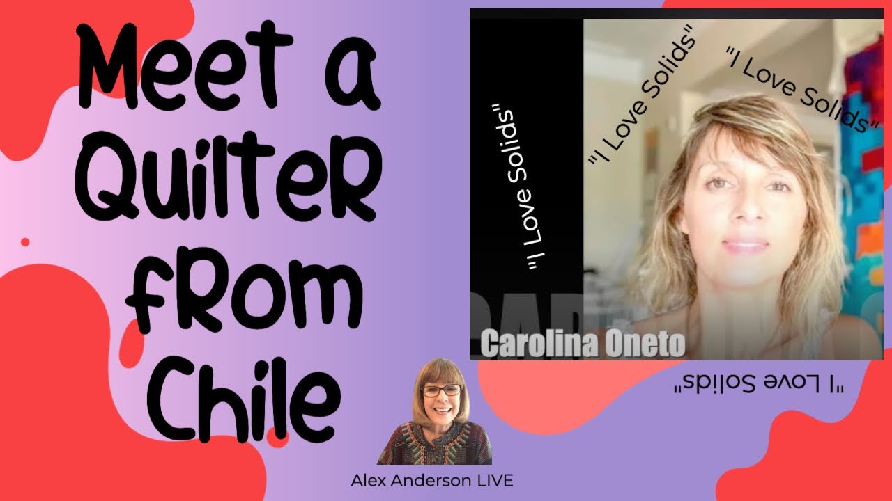 Alex Anderson LIVE - Meet a Quilter from Chile - Carolina Oneto