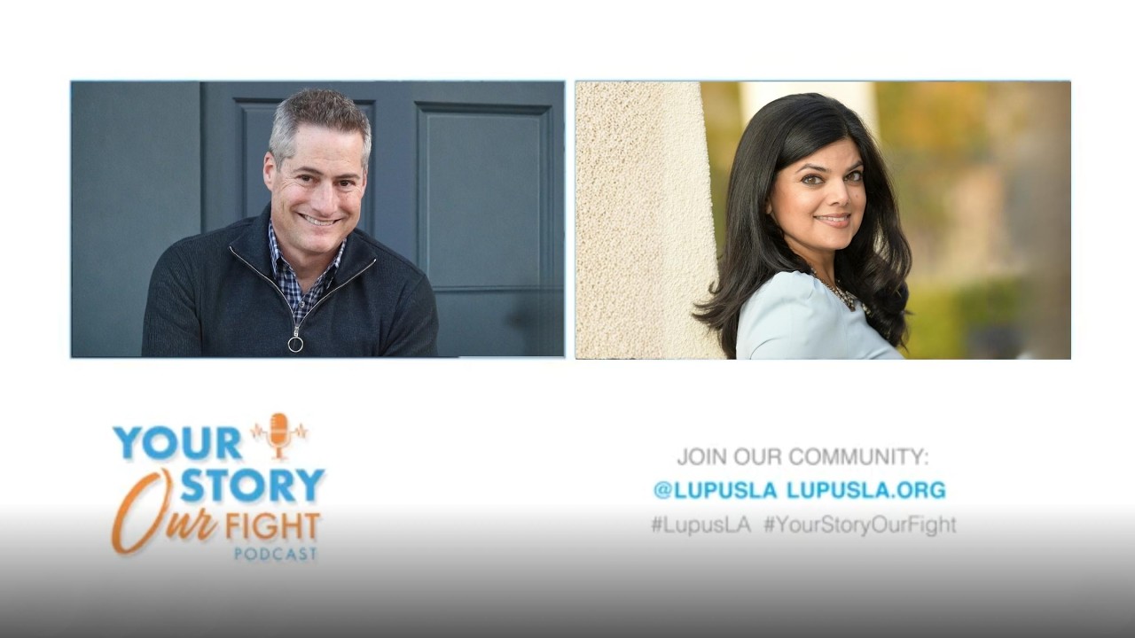 #YourStoryOurFight Podcast Season 5, Ep. 7 with Dr. Sheetal Desai | Lupus LA