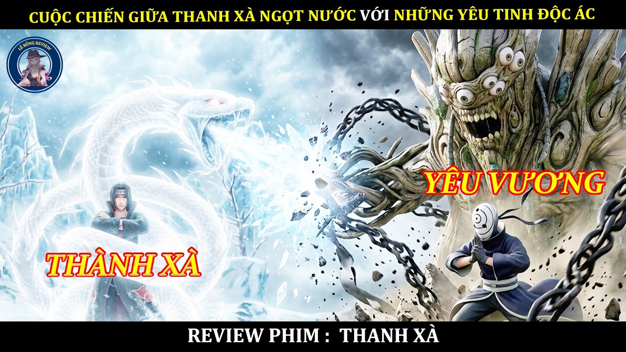 CUỘC CHIẾN GIỮA THANH XÀ NGỌT NƯỚC VỚI NHỮNG YÊU TINH ĐỘC ÁC || TỔNG HỢP PHIM THANH XÀ